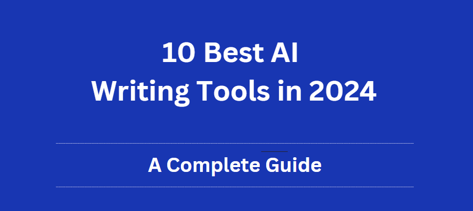 10 Best AI Writing Tools in 2024