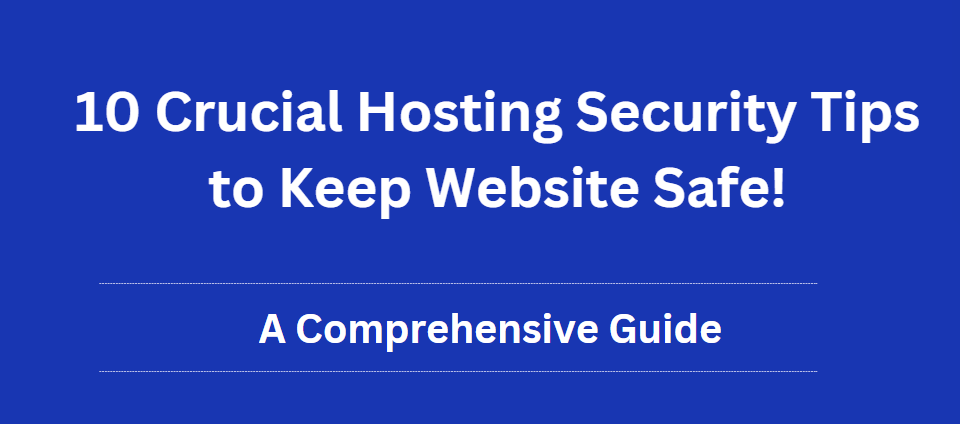 10-Crucial-Hosting-Security-Tips-to-Keep-Website-Safe