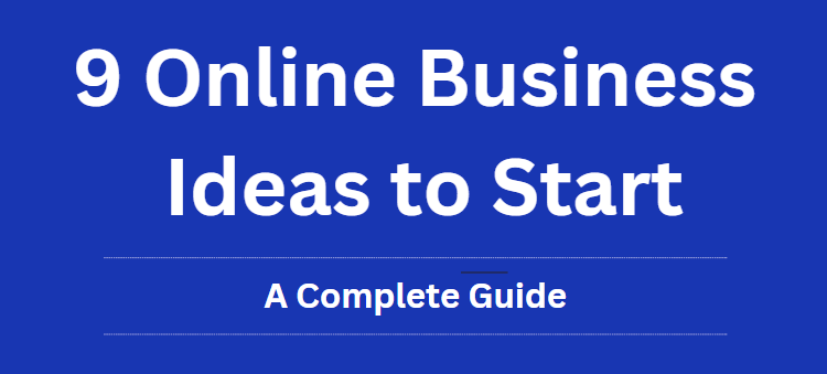 9 Online Business Ideas to Start
