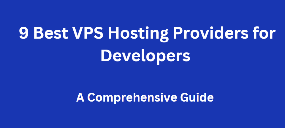 9 Best VPS Hosting Providers for Developers