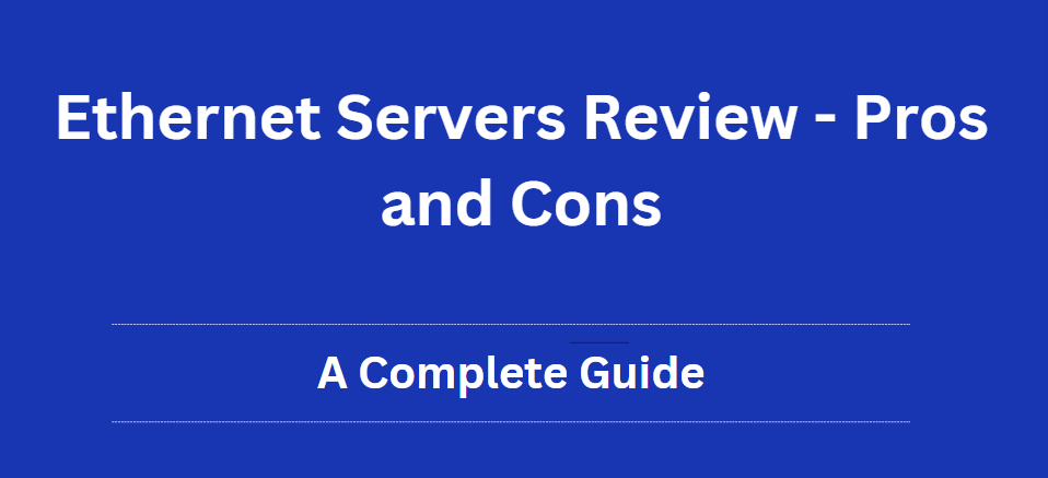 Ethernet Servers Review - Pros and Cons