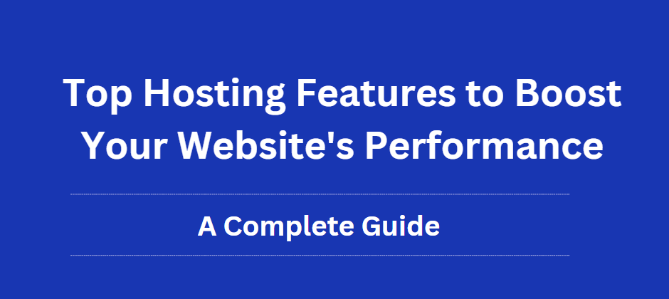 Top-Hosting-Features-to-Boost-Your-Websites-Performance